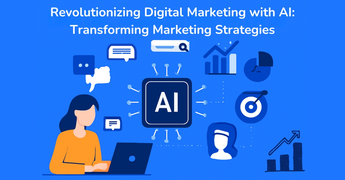 Revolutionizing Digital Marketing with AI: Transforming Marketing Strategies
