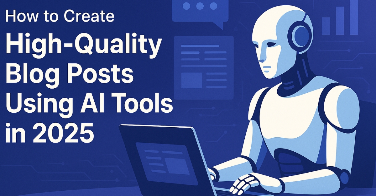 How to Create High-Quality Blog Posts Using AI Tools in 2026