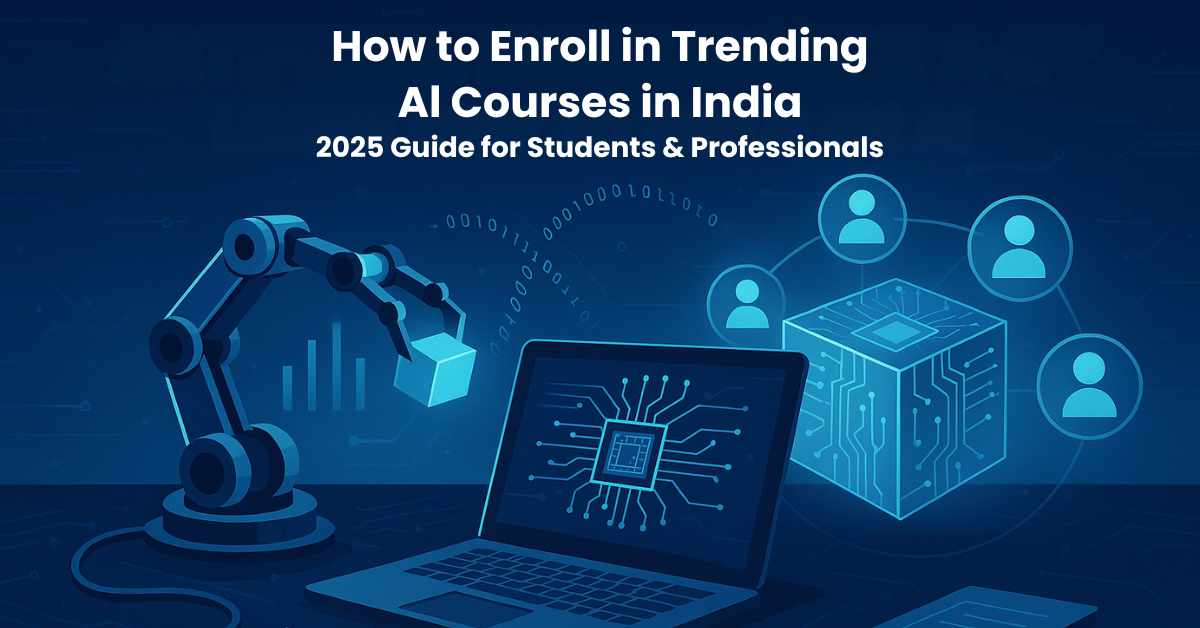 How to Enroll in Trending AI Courses in India: 2026 Guide for Students & Professionals